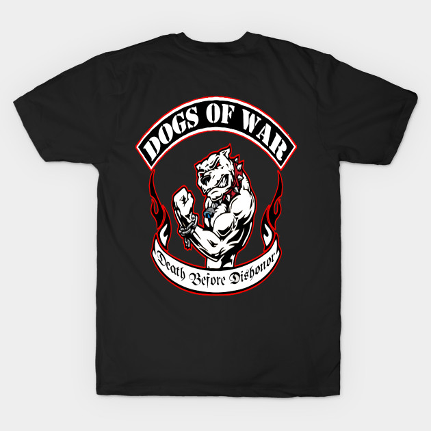 Renegades Dogs of War by BIG DAWG APPAREL